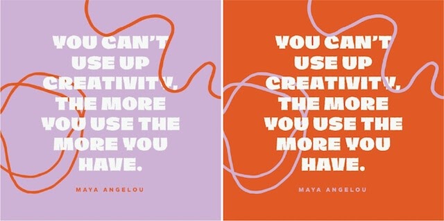 you can’t use up creativity Maya Angelou quote