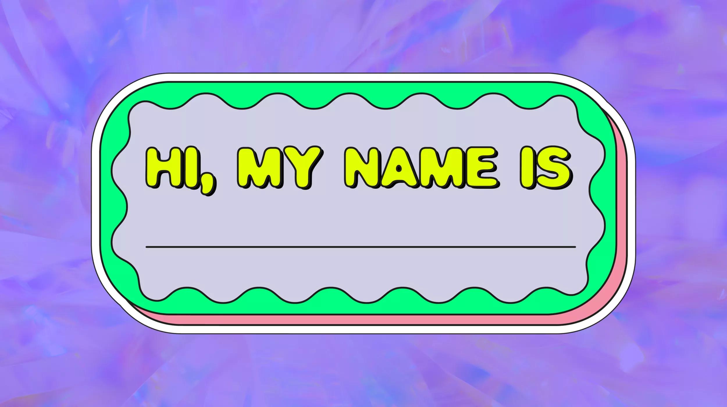 A colorful name tag sticker with a wavy border and the phrase "HI, MY NAME IS" at the top in bold yellow letters with a black outline. Below the text is a blank white space for a name, set against a vibrant blue and purple abstract background.