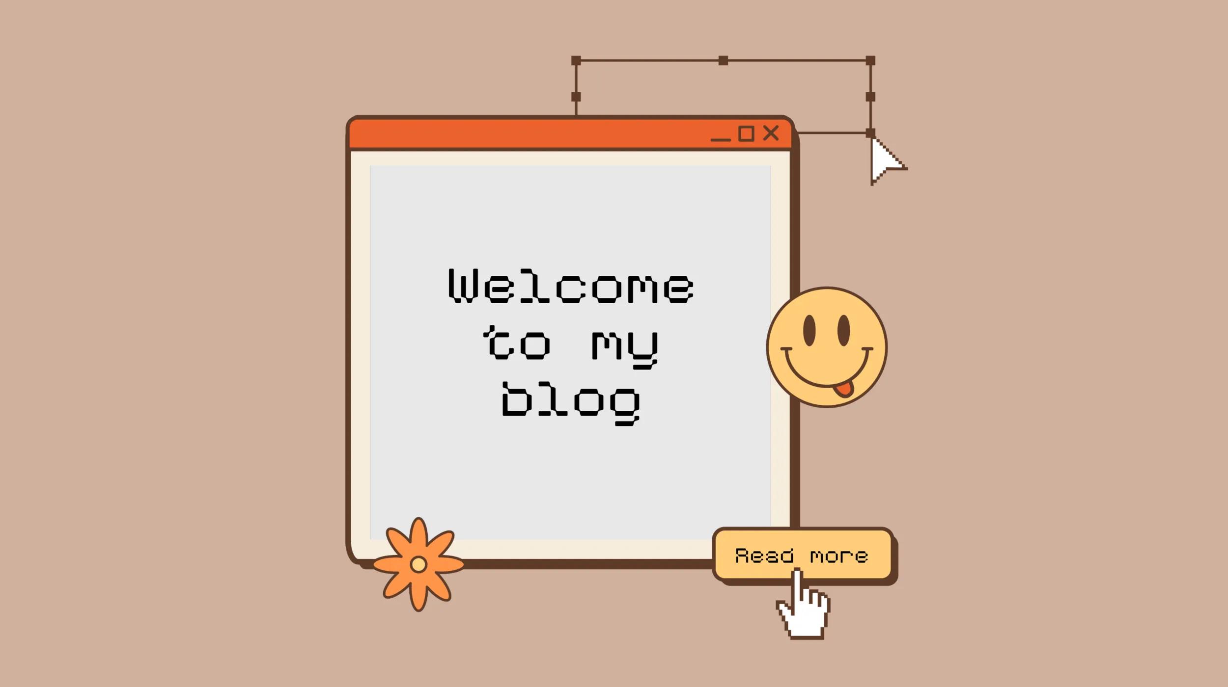 A digital illustration of a retro-style computer window with the text "Welcome to my blog" in a pixelated font. The background is a light brown color. A smiley face with its tongue out and an orange flower decorate the window. Below, a button labeled "Read more" is being clicked by a pixelated hand cursor.