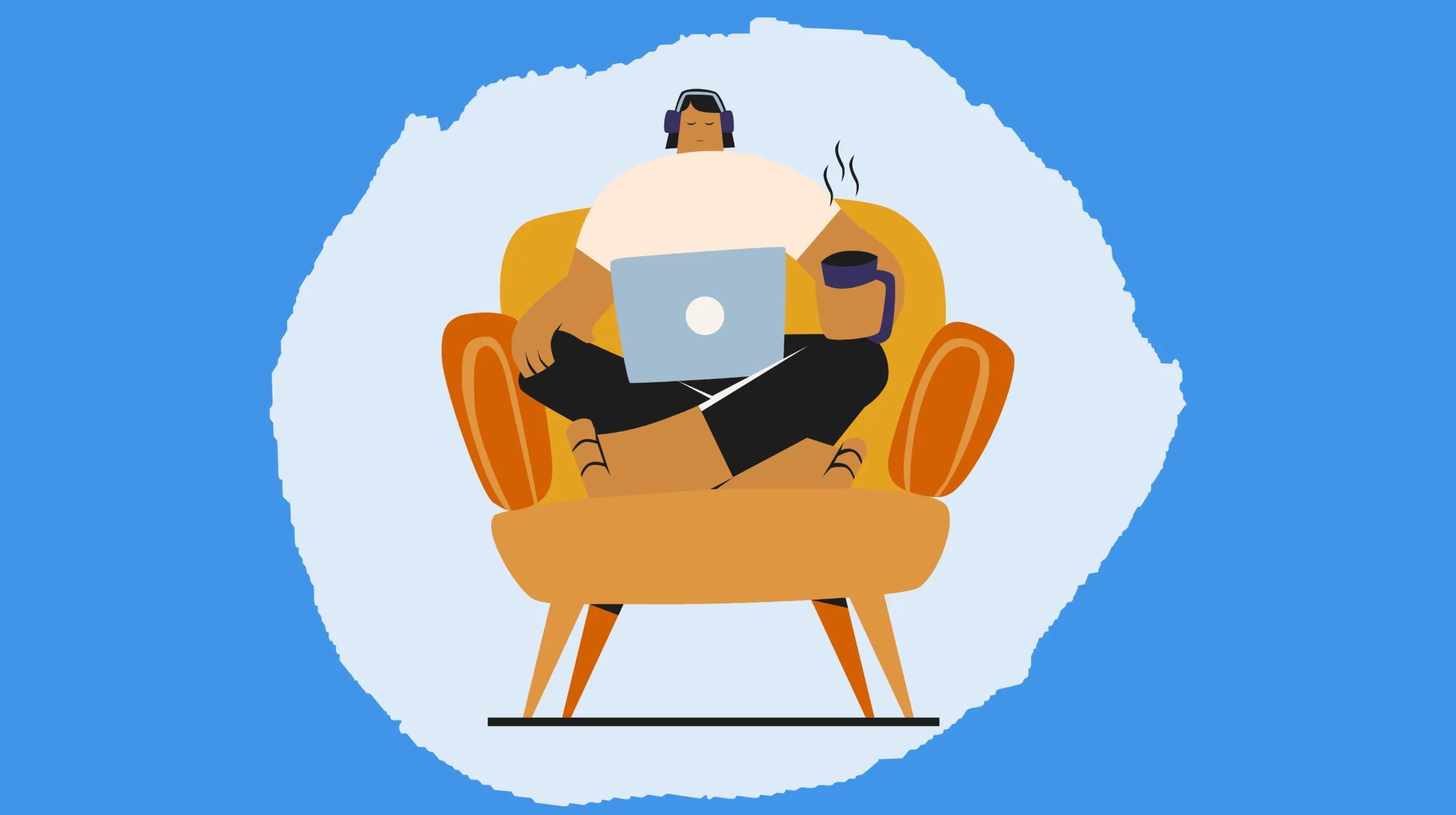 A digital illustration depicts a person sitting cross-legged on a cozy orange armchair. They are wearing a white shirt and black pants, using a laptop on their lap while holding a steaming cup of coffee. The person is also wearing headphones, appearing relaxed and focused. The background is a blue color with a light blue abstract shape behind the chair.